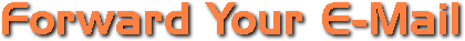 Forward Your E-Mail